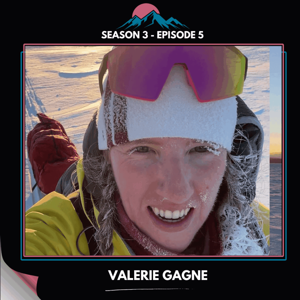 A path to wild adventures, expeditions and self-discovery, with Valerie Gagne